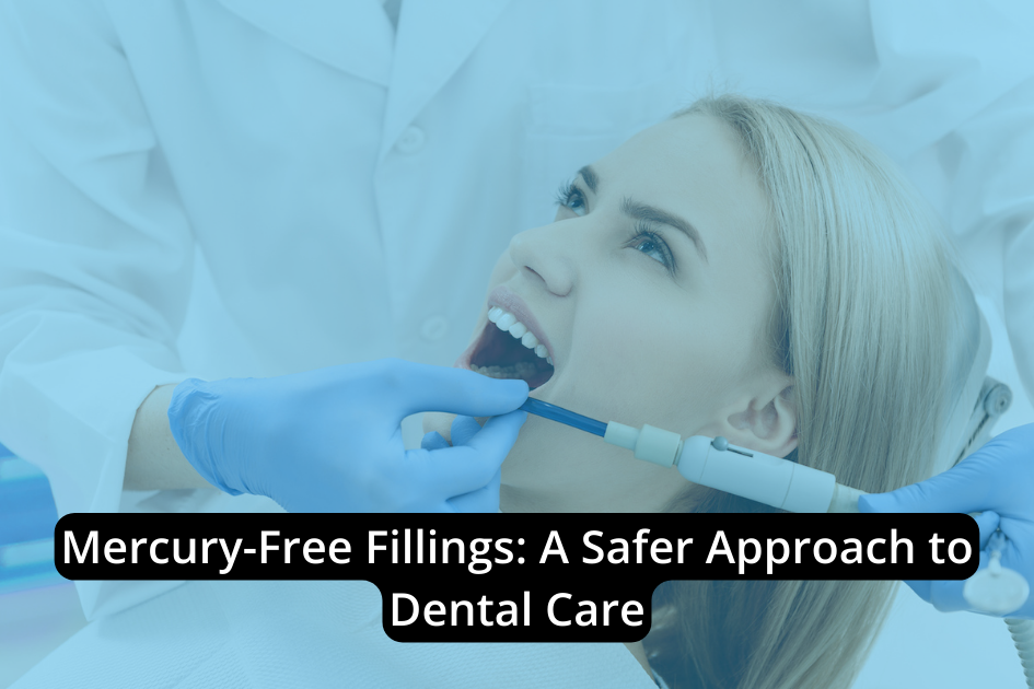 Safer Approach to Dental Care with Mercury-Free Fillings