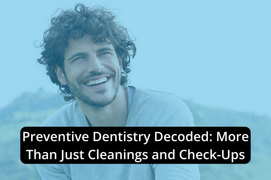 Utilize preventive dentistry to prevent dental decay beyond routine cleanings and checkups.