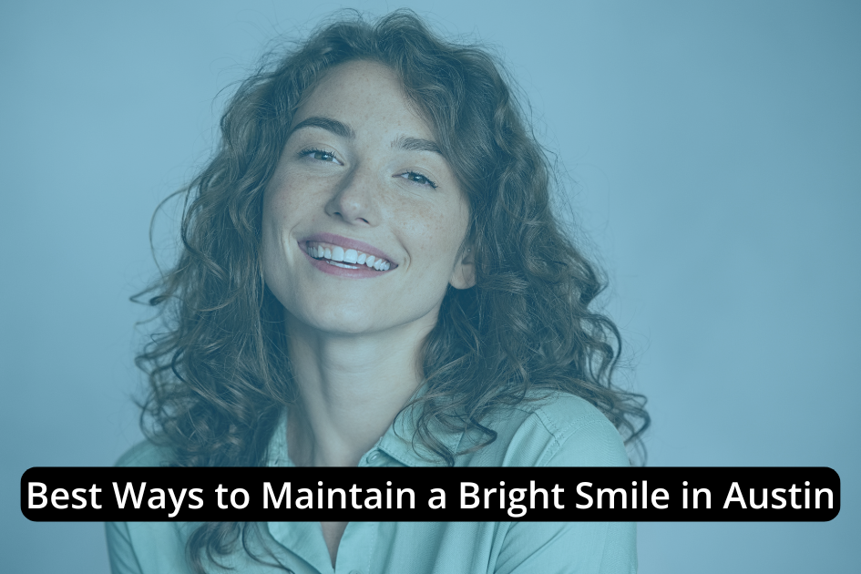 A woman with curly hair smiles at the camera. Text overlay reads, "Top Dental Care Tips for a Bright Smile in Austin.