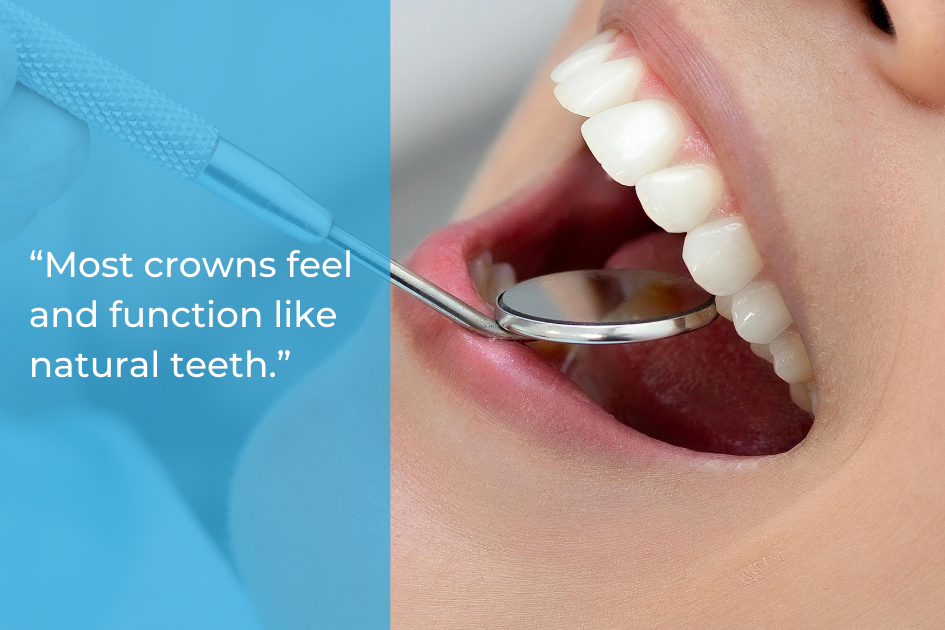 A dental mirror is used to examine a patient's teeth, alongside text stating, "Most dental crowns feel and function like real teeth.